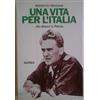 Mursia Una vita per l'Italia. «Ho difeso la patria»