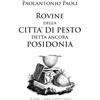 Magna Graecia Rovine della città di Pesto detta ancora Posidonia-Paesti quod Posidoniam etiam dixere rudera. Ediz. in facsimile
