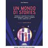 WEB BOOK Un mondo di stories. Strategie per conquistare la tua audience creare engagement e superare i competitor con filtri, dirette, reel e GIF