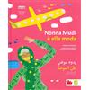 Gallucci Nonna Mudhi è alla moda. Ediz. araba e italiana
