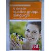 Red Edizioni La dieta dei quattro gruppi sanguigni. L'alimentazione più adatta per ogni tipologia individuale