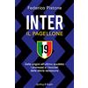SPERLING KUPFER Inter il pagellone. Dalle origini all'ultimo scudetto i promossi e i bocciati della storia nerazzurra