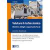 EPC Valutare il rischio sismico. Obiettivi, obblighi e opportunità fiscali. Secondo il D.Lgs. n. 81/2008, le Norme Tecniche per le Costruzioni 2018, la disciplina del Sismabonus e del Superbonus 110% ...