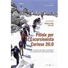 Cierre Grafica Pillole per l'escursionista curioso 20.0. Manuale informativo-naturalistico per il frequentatore dell'ambiente alpino. Primavera/Estate (Vol. 1)