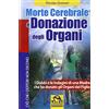 Macro Edizioni Morte cerebrale e donazione degli organi. I dubbi e le indagini di una madre che ha donato gli organi del figlio