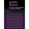 Luiss University Press Robot. Cosa sono e come funzionano le macchine intelligenti