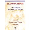 SAGGI E CULTURA La stoffa dei nostri sogni. Contro il Codice da Vinci e non solo...