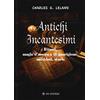 OM Antichi incantesimi. Rituali, magie d'amore e di guarigione, aneddoti, storie