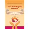 YOUCANPRINT Casa del Pellegrino di Crema. Una storia da raccontare, un'esperienza da condividere. Alla scoperta del bello della vita