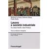 FrancoAngeli Lavoro e società industriale. Da Adam Smith a Karl Polanyi