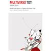 Gottifredo Edizioni Multiverso Toti 1924-2024. Studi sulla figura e l'opera di Gianni Toti