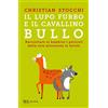 Rizzoli Il lupo furbo e il cavallino bullo. Raccontare ai bambini i pericoli della rete attraverso le favole