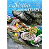 Arsenale Editrice La Sicilia e i suoi sapori. Storia e ricette della grande cucina siciliana. Ediz. illustrata