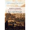 C&P Adver Effigi Porto S. Stefano di Monte Argentario. Storia e origini delle famiglie. Il Seicento (Vol. 1)