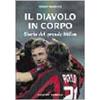 SAGGISTICA SPORTIVA Il diavolo in corpo. Storia del grande Milan