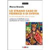 ALTRE STORIE Lo strano caso di Federico II di Svevia. Un mito medievale nella cultura di massa