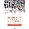 Libreria Editrice Fiorentina Sensibilità chimica multipla. Dal consenso scientifico al riconoscimento politico. Vent'anni di lotte per la difesa dell'ambiente e per i diritti dei più fragili