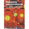 libreriauniversitaria.it Giappone soprannaturale. Mostri, demoni e animali mutaforma nell'immaginario del Sol Levante