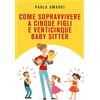 YOUCANPRINT Come sopravvivere a cinque figli e venticinque baby sitter