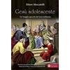Editrice Bibliografica Gesù adolescente. Un Vangelo apocrifo del terzo millennio