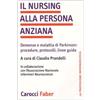 Carocci Il nursing alla persona anziana. Demenze e malattia di Parkinson: procedure, protocolli, linee guida