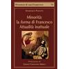 PRESENZA DI S. FRANCESCO Minorità: la forma di Francesco. Attualità inattuale