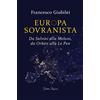 Giubilei Regnani Europa sovranista. Da Salvini alla Meloni, da Orbán alla Le Pen