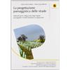 FLACCOVIO DARIO La progettazione paesaggistica delle strade. Manuale per la mitigazione degli impatti paesaggistici stradali mediante la vegetazione