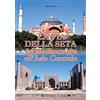 Alba Edizioni La via della seta. Dal Mediterraneo all'Asia Centrale