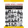 Marvia Leoni senza confini. Eroi e combattenti italiani al tempo di Crispi e Giolitti. Dalle sabbie infuocate d'Africa alla lontana Cina (1885-1914)