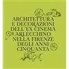 Polistampa Architettura e decorazioni dell'ex cinema Arlecchino nella Firenze degli anni Cinquanta