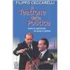 TEA Il teatrone della politica. Come lo spettacolo ha preso il potere
