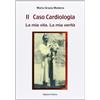Il Fiorino Il caso cardiologia. La mia vita. La mia verità