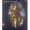 ARTE ANTICA. CATALOGHI Capolavori da scoprire. Colonna, Pallavicini, Patrizi Montoro. Ediz. illustrata
