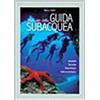 Editoriale Olimpia Manuale della guida subacquea. Ambienti, tecniche, metodologia, cultura ecologica