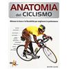ELIKA Anatomia del ciclismo. Allenare la forza e la flessibilità per migliorare la performance. Ediz. illustrata