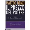 Chiarelettere Matteo Renzi. Il prezzo del potere