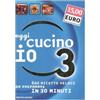 MONDADORI Oggi cucino io. 600 ricette veloci da preparare in meno di 30 minuti. Ediz. illustrata (Vol. 3)