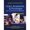 McGraw-Hill Education Hole's anatomia & fisiologia per le professioni sanitarie