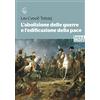 Besa muci L'abolizione delle guerre e l'edificazione della pace. Studio sull'origine della guerra e sui modi per abolirla