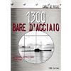 PAGINE MILITARI 1300 bare d'acciaio. La guerra sotto i mari 1939-1945