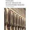 Editoriale Programma Venezia sulle tracce di Alessandro Magno