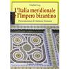 Capone Editore L'Italia meridionale e l'impero bizantino. Dall'avvento di Basilio I alla resa di Bari ai Normanni (867-1071)