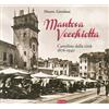 Sometti Mantova vecchiotta. Cartoline dalla città 1876-1940. Ediz. illustrata