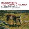 SILVANA Divisionismo tra Torino e Milano. Da Segantini a Balla. Ediz. illustrata