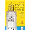 ERGA Uscio paese degli orologi. Storia, artigianato, luoghi, itinerari e cucina. Con materiali multimediali
