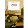 Giunti Psychometrics Firenze vecchia. Storia. Cronaca Aneddotica. Costumi (1799-1859)