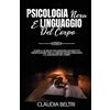 YOUCANPRINT Psicologia nera e linguaggio del corpo. Scopri le tecniche per diventare un perfetto comunicatore con la manipolazione persuasiva e il linguaggio del corpo