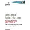 Paesi Edizioni Naufragio Mediterraneo. Come e perché abbiamo perso il Mare Nostrum
