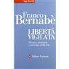 Laterza Libertà vigilata. Privacy, sicurezza e mercato nella rete